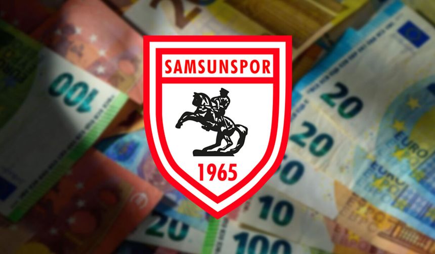 Samsunspor kasasını doldurdu! 10.2 milyon euroluk dev gelir