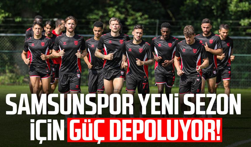 Samsunspor'da yeni sezon hazırlıkları aralıksız sürüyor!