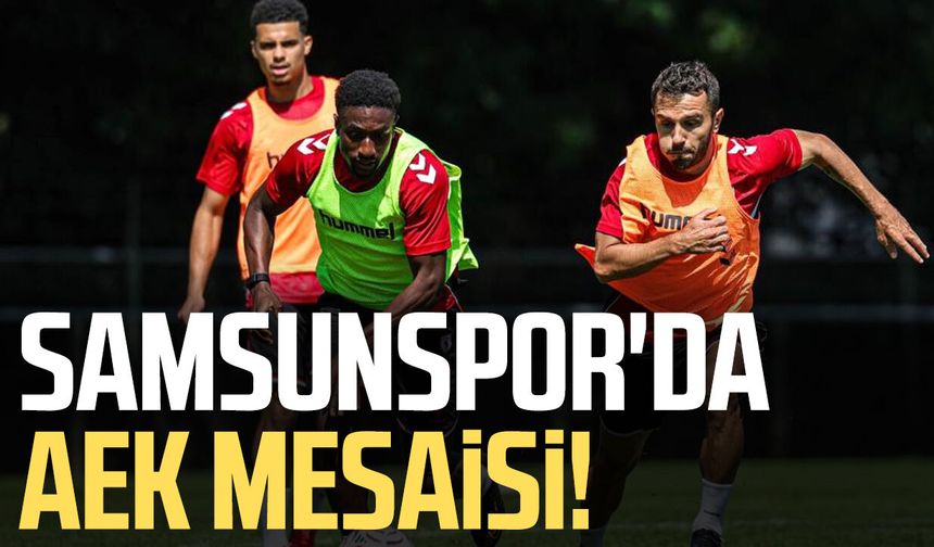 Samsunspor'da AEK mesaisi! Thorsten Fink son hazırlıkları yaptırdı