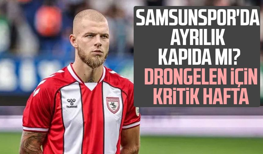 Samsunspor'da ayrılık kapıda mı? Rick van Drongelen için kritik hafta