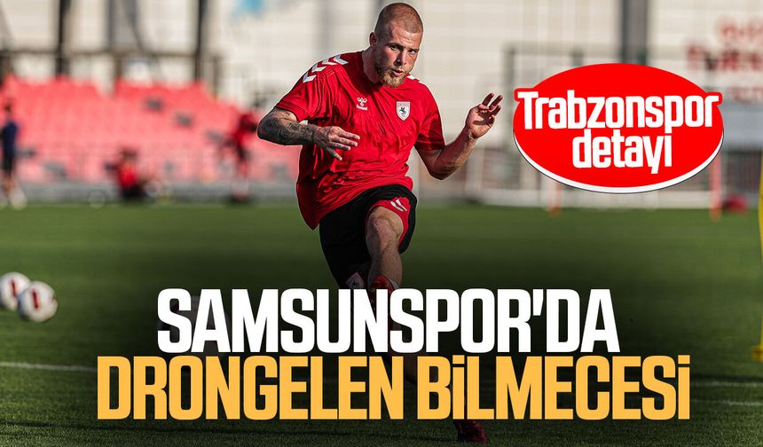 Samsunspor'da Drongelen bilmecesi! Trabzonspor detayı