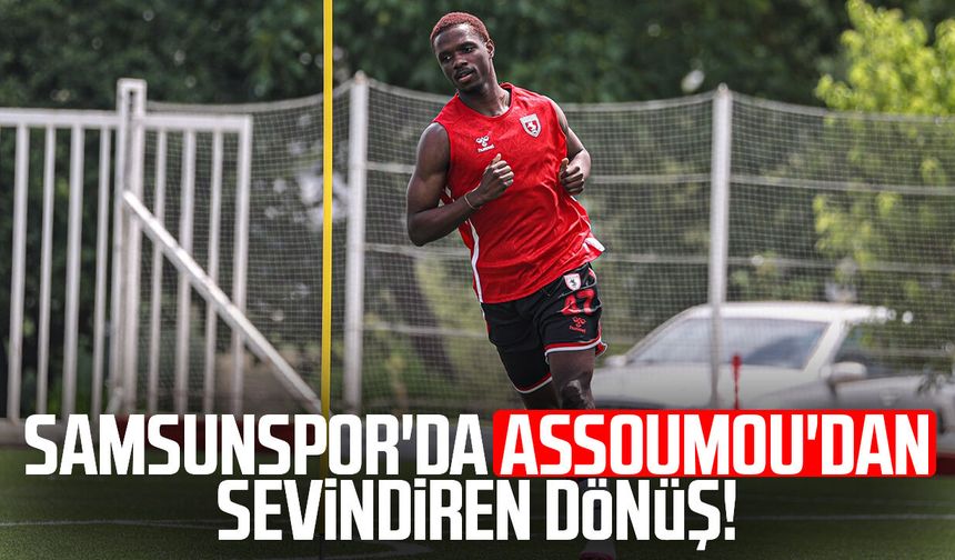 Samsunspor'da Jaurès Assoumou'dan sevindiren dönüş