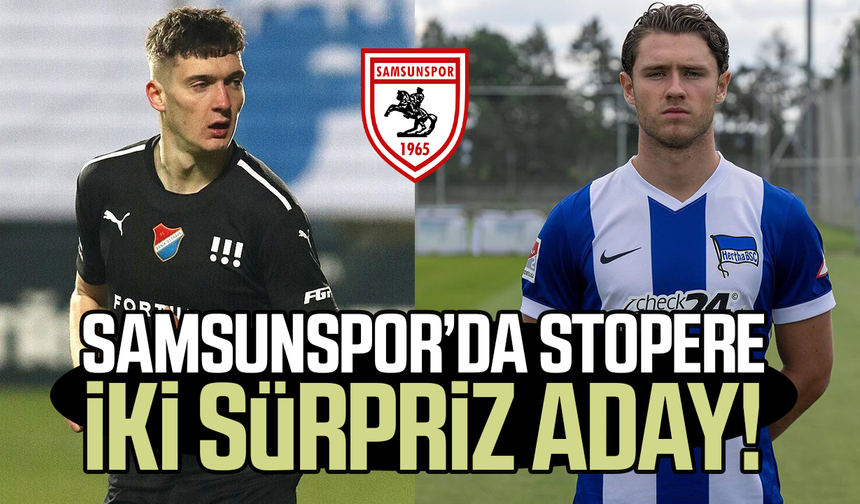 Samsunspor'da stopere iki sürpriz aday!