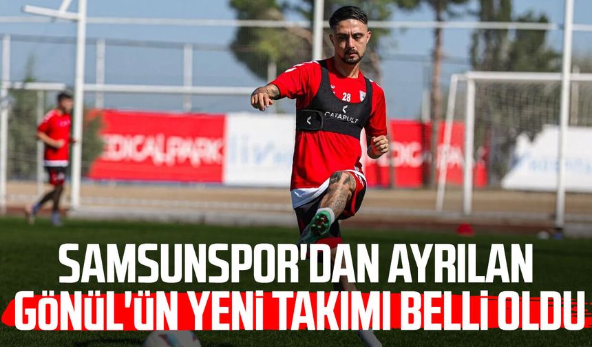 Samsunspor'dan ayrılan Soner Gönül'ün yeni takımı belli oldu!
