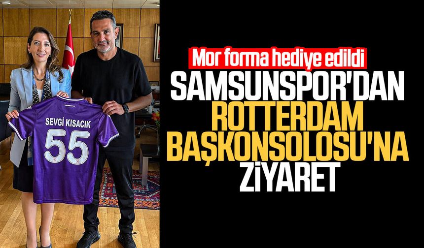 Samsunspor'dan Rotterdam Başkonsolosu'na ziyaret