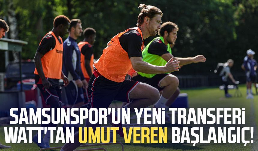 Samsunspor'un yeni transferi Elliot Watt'tan umut veren başlangıç!
