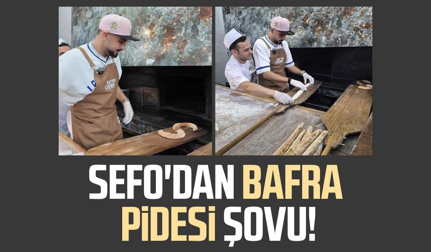 Sefo'dan Bafra pidesi şovu!