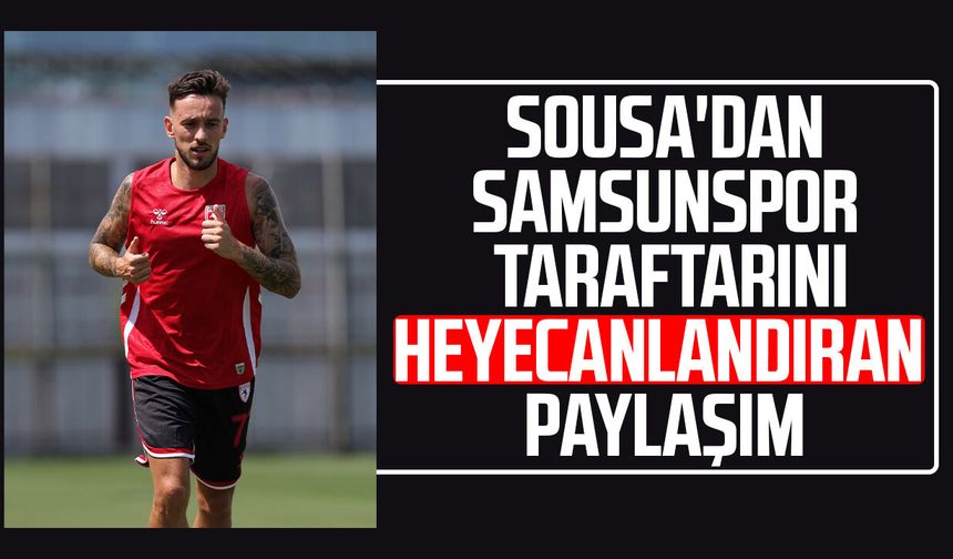 Afonso Sousa'dan Samsunspor taraftarını heyecanlandıran paylaşım