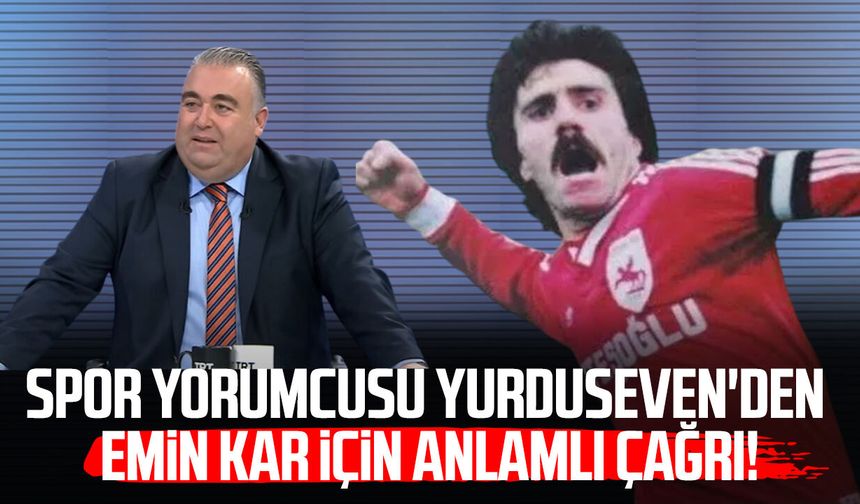 Barış Yurduseven'den Samsunspor'un efsanesi Emin Kar için anlamlı çağrı