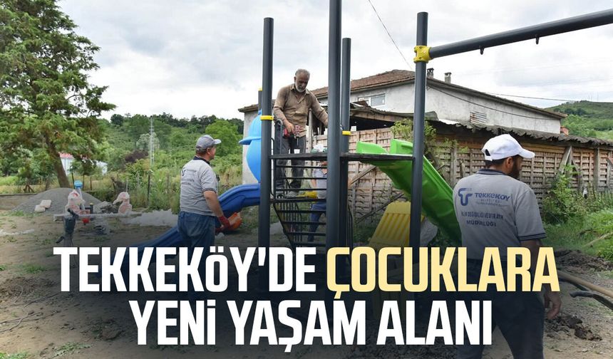 Tekkeköy'de çocuklara yeni yaşam alanı