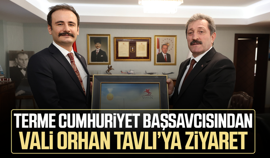 Terme Cumhuriyet Başsavcısından Vali Tavlı'ya ziyaret