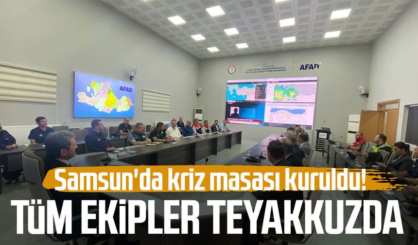 Turuncu kod sonrası Samsun'da kriz masası kuruldu!