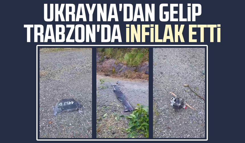 Ukrayna'dan gelip Trabzon'da infilak etti