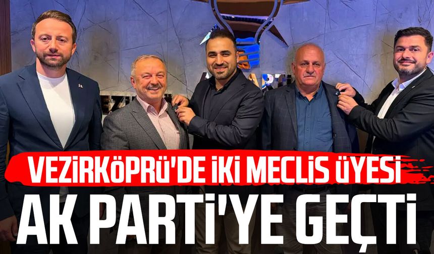 Vezirköprü'de iki meclis üyesi AK Parti'ye geçti
