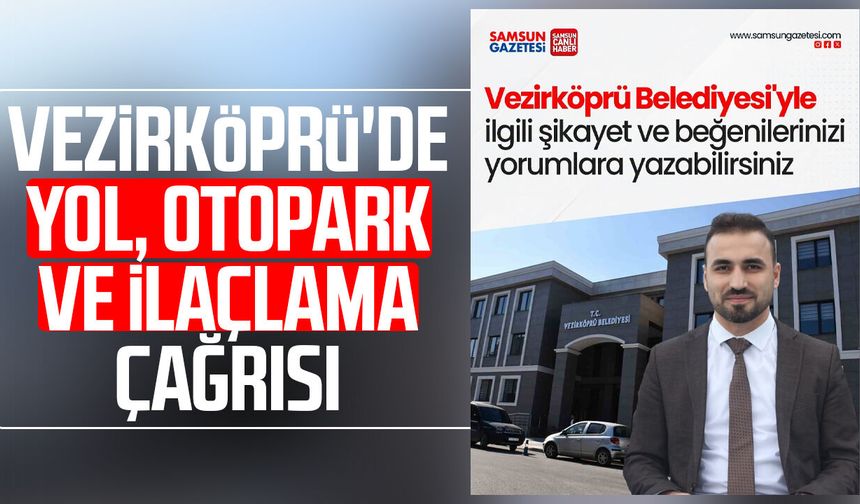Vezirköprü'de yol, otopark ve ilaçlama çağrısı