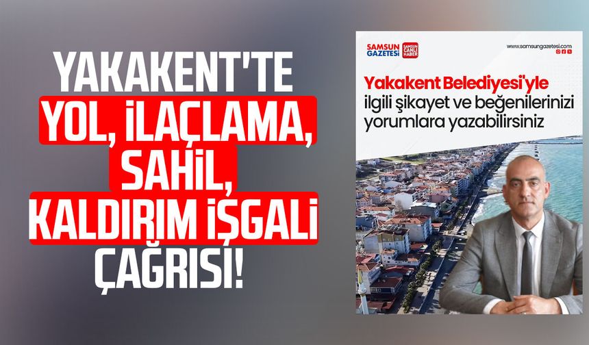 Yakakent'te yol, ilaçlama ve kaldırım işgali çağrısı!