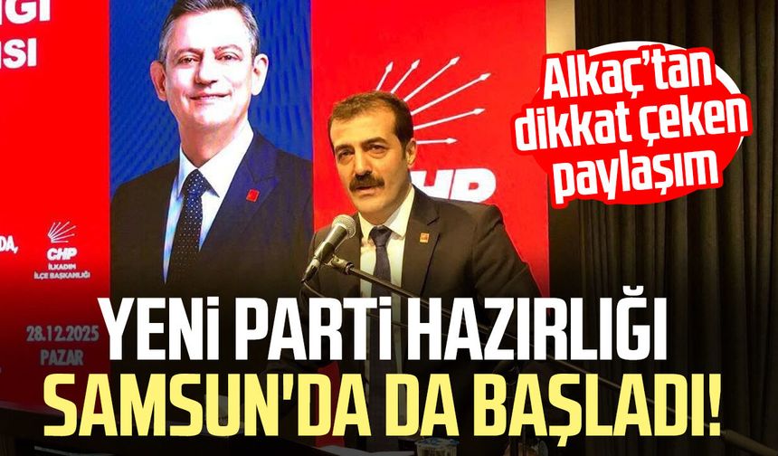 Yeni parti hazırlığı Samsun'da da başladı!