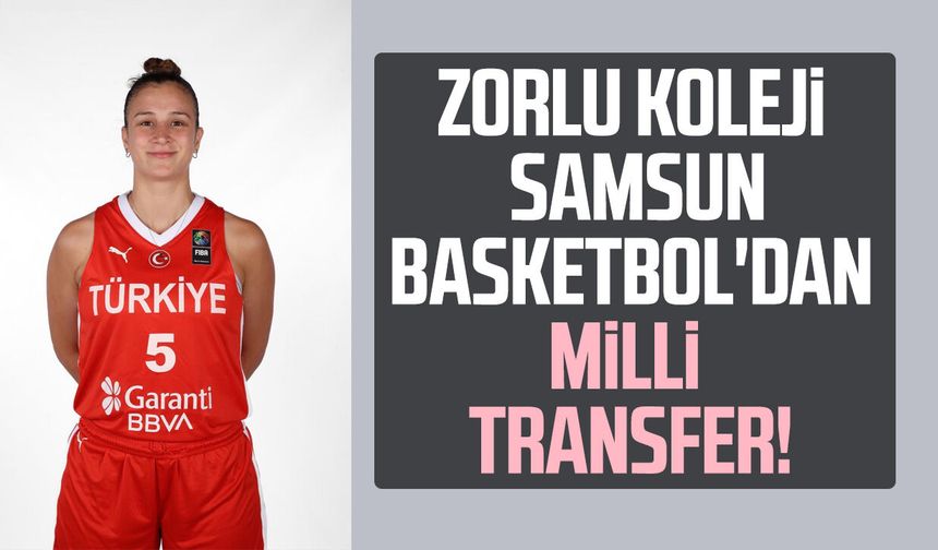Zorlu Koleji Samsun Basketbol Doğa Adıcan'ı kadrosuna kattı