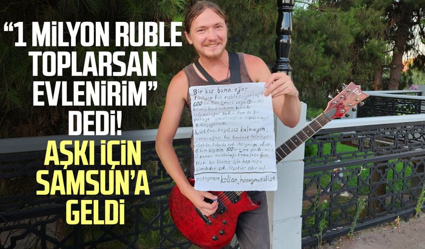 Aşkı uğruna yollara düştü! Son durağı Samsun oldu