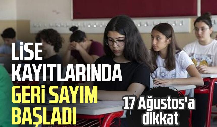 Lise kayıtlarında yeni aşama! 17 Ağustos'a dikkat