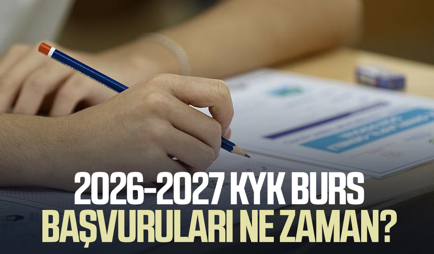 2026-2027 KYK burs başvuruları ne zaman?