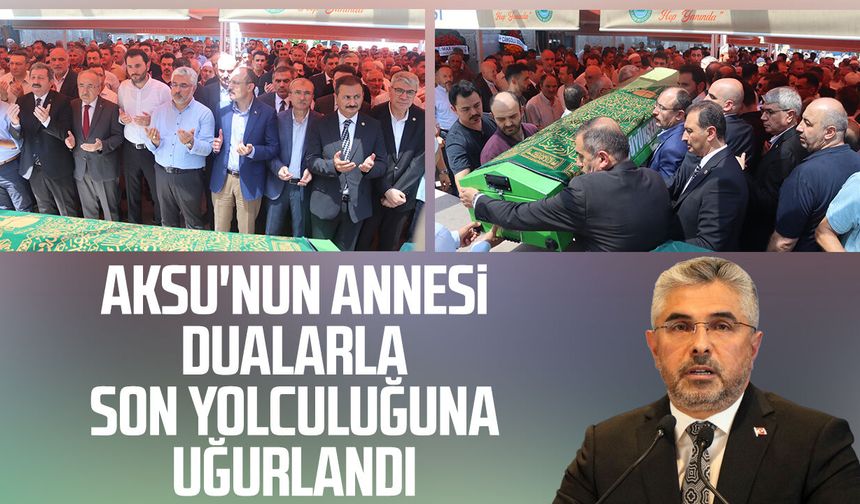 AK Parti Samsun Milletvekili Av. Ersan Aksu'nun annesi dualarla uğurlandı