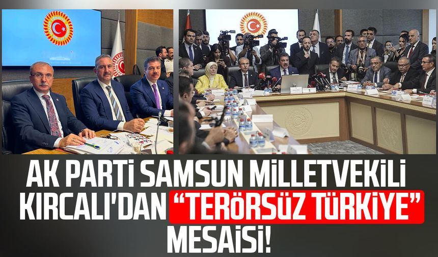 AK Parti Samsun milletvekili Orhan Kırcalı'dan "Terörsüz Türkiye" mesaisi