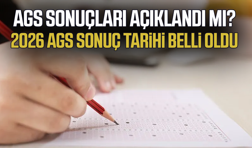AGS sonuçları açıklandı mı? 2026 AGS sonuç tarihi belli oldu