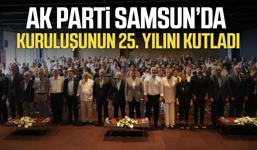 AK Parti Samsun'da 25. kuruluş yıl dönümünü kutladı