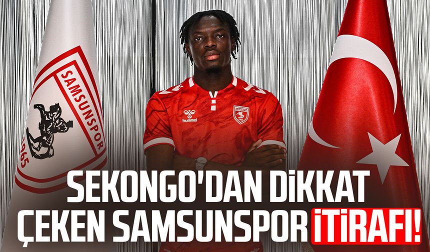 Antoine Sekongo'dan dikkat çeken Samsunspor itirafı