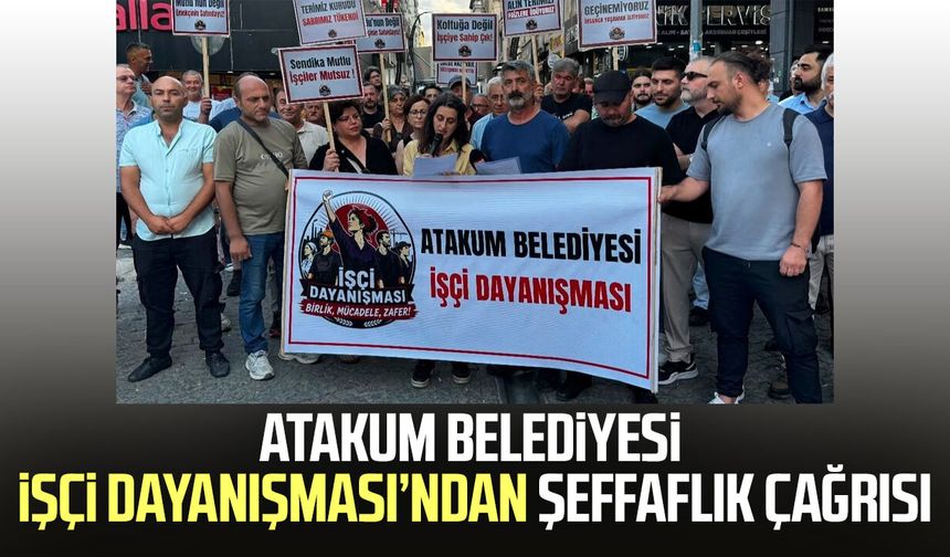 Atakum Belediyesi İşçi Dayanışması’ndan şeffaflık çağrısı