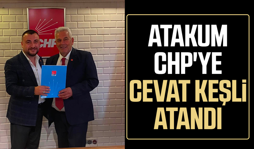 CHP Atakum İlçe Başkanlığı'na Cevat Keşli atandı