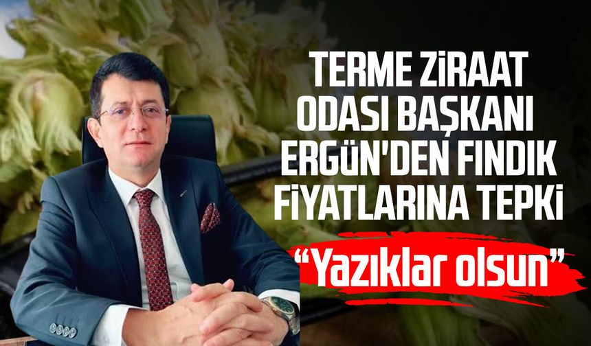 Terme Ziraat Odası Başkanı Ferda Ergün'den fındık fiyatlarına tepki