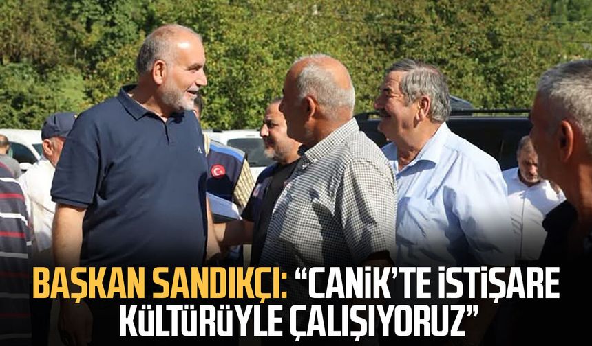 Başkan İbrahim Sandıkçı: “Canik’te istişare kültürüyle çalışıyoruz”