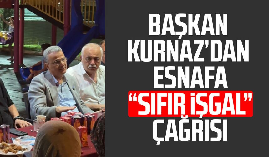 Başkan İhsan Kurnaz’dan esnafa “sıfır işgal” çağrısı
