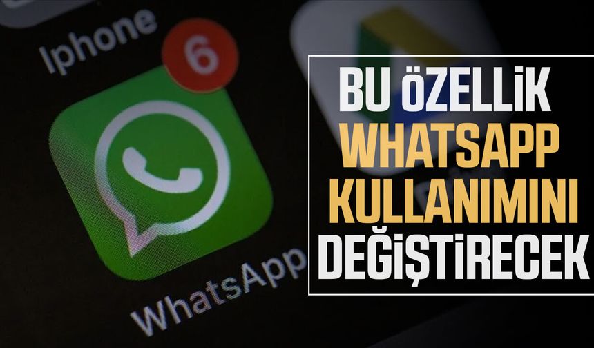WhatsApp'tan hayatı kolaylaştıracak yenilik!
