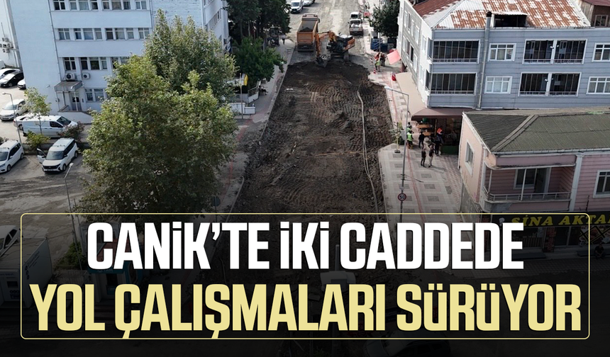 Canik’te iki caddede yol çalışmaları sürüyor