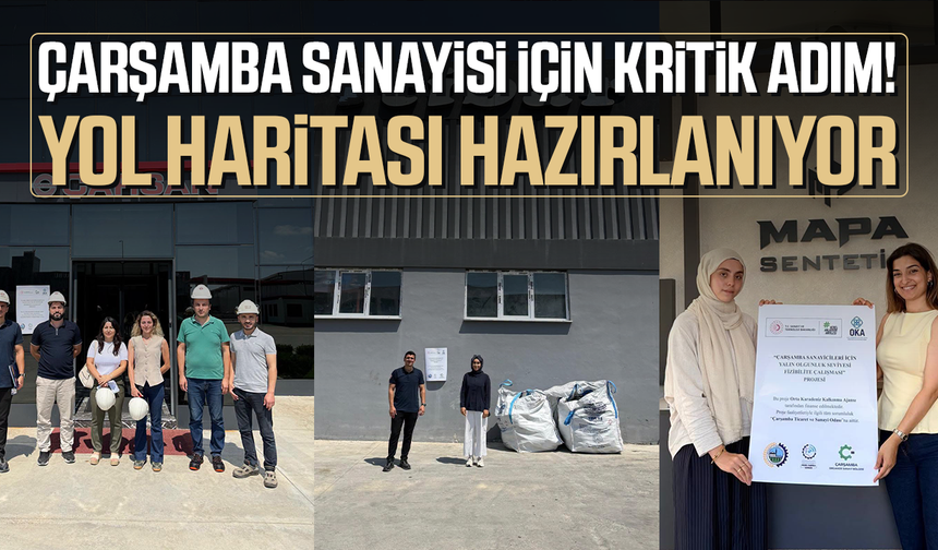 Çarşamba sanayisi için kritik adım! Yol haritası hazırlanıyor
