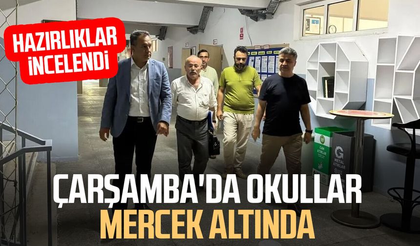 Çarşamba'da okullar mercek altında: Hazırlıklar incelendi