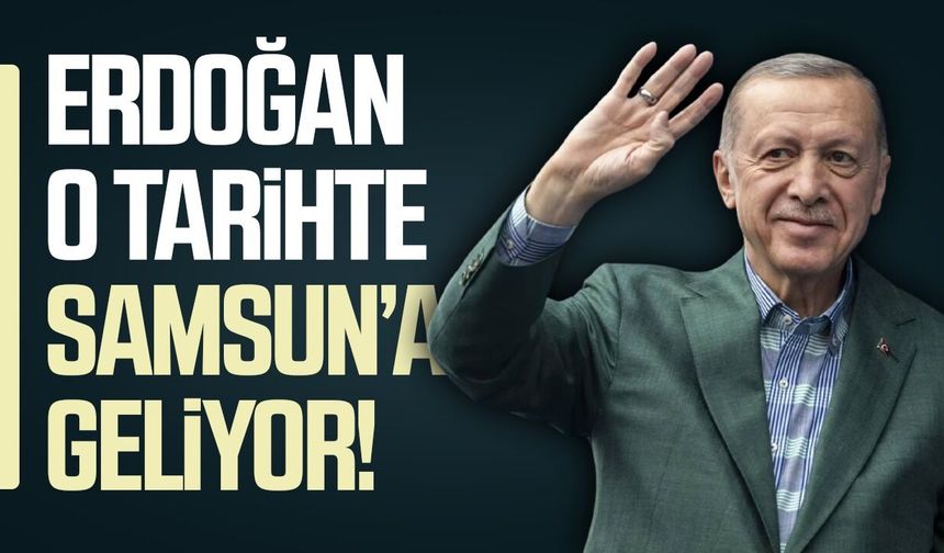 Cumhurbaşkanı Erdoğan o tarihte Samsun'da!