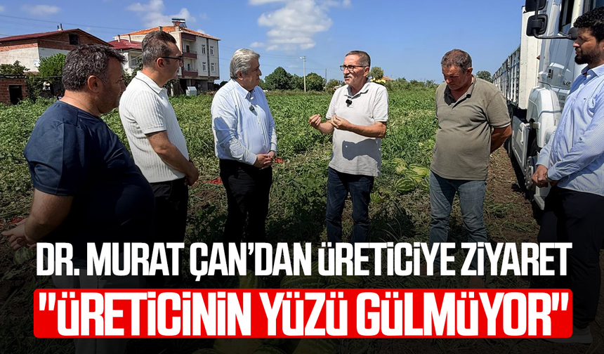 Samsun Milletvekili Dr. Murat Çan: "Üreticinin yüzü gülmüyor"