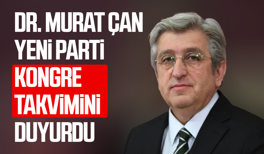 Samsun Milletvekili Dr. Murat Çan YENİ Parti kongre takvimini duyurdu
