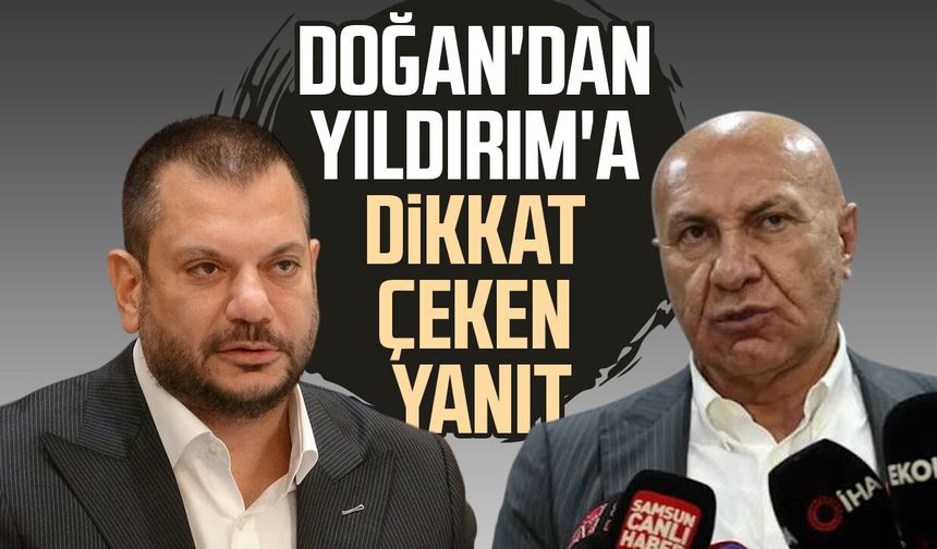 Ertuğrul Doğan'dan Yüksel Yıldırım'a dikkat çeken yanıt