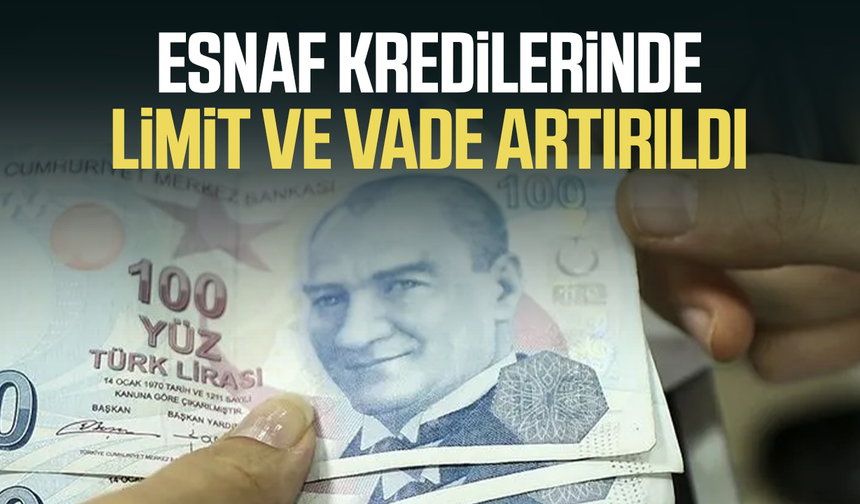 Esnafa müjde! Esnaf kredilerinde limit ve vade artırıldı