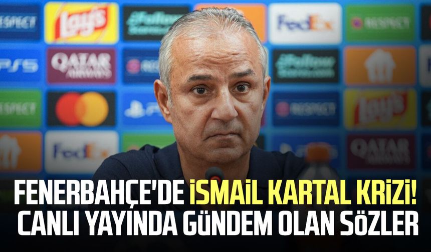 Fenerbahçe'de İsmail Kartal krizi! Canlı yayında gündem olan sözler