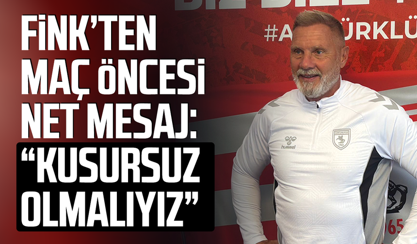 Fink’ten Fenerbahçe maçı öncesi net mesaj: “Kusursuz olmalıyız”