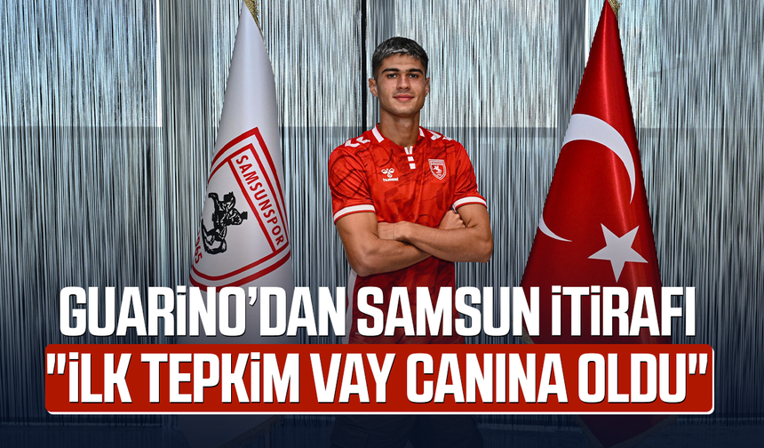 Samsunspor'un yeni transferi Guarino: "İlk tepkim 'Vay canına' oldu"