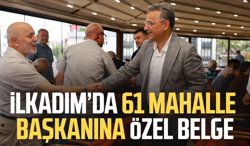 İlkadım’da 61 mahalle başkanına özel belge