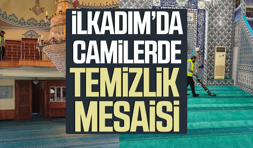 İlkadım’da camilerde temizlik mesaisi