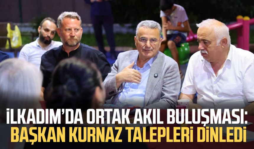 İlkadım’da ortak akıl buluşması: Başkan İhsan Kurnaz sahada